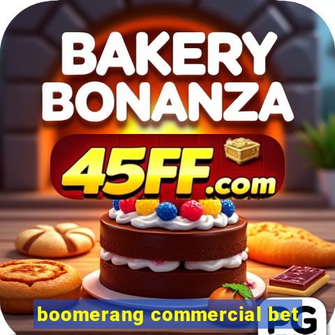 boomerang commercial bet